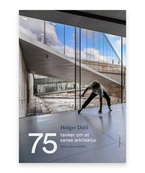 75 tanker om at sanse arkitektur – Holger Dahl