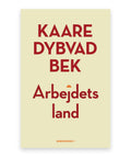 Arbejdets land – Kaare Dybvad Bek