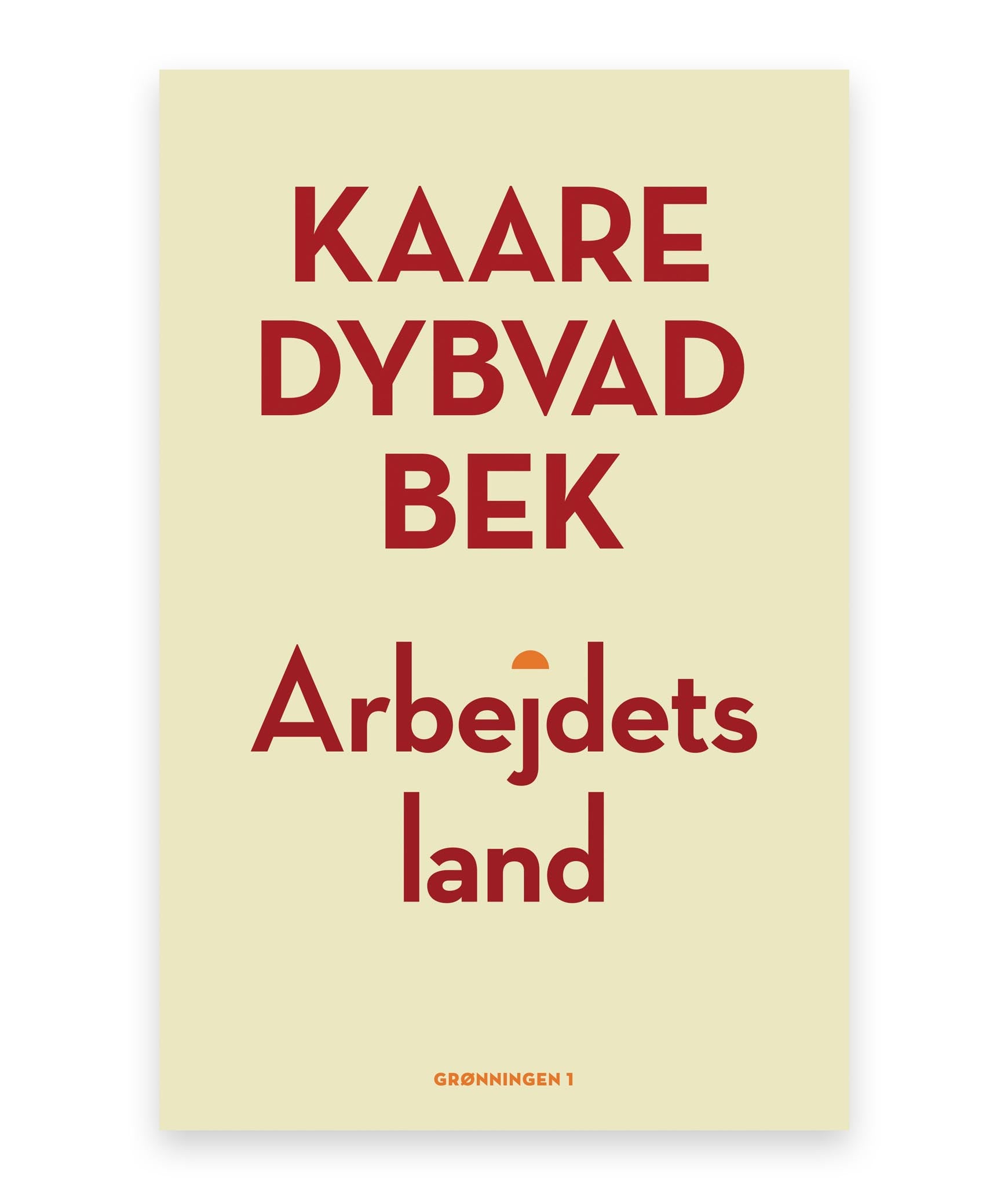 Arbejdets land – Kaare Dybvad Bek