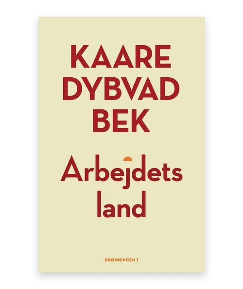 Arbejdets land – Kaare Dybvad Bek