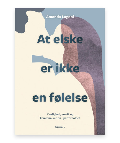 At elske er ikke en følelse – Amanda Lagoni