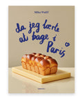 Da jeg lærte at bage i Paris – Mika Wulff
