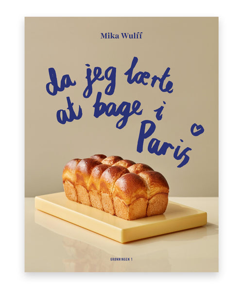 Da jeg lærte at bage i Paris – Mika Wulff