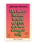 Det halve Malmø består af fyre, der har dumpet mig – Amanda Romare