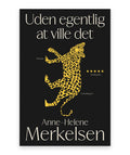 Uden egentlig at ville det – Anne-Helene Merkelsen